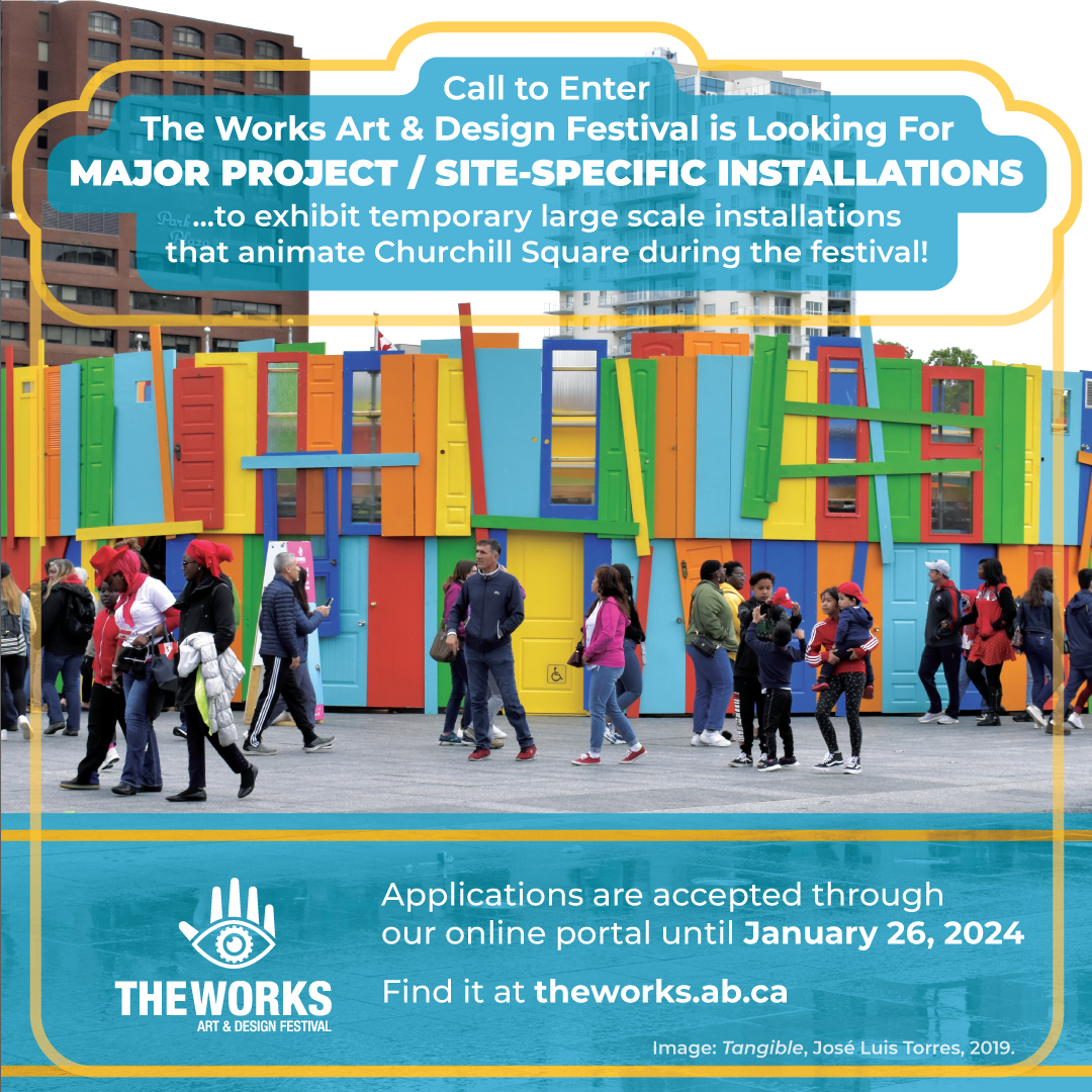 Call to Enter The Works Art & Design Festival is Looking For MAJOR PROJECT / SITE-SPECIFIC INSTALLATIONS ... to exhibit temporary large scale installations that animate Churchill Square during the festival! THEWORKS ART & DESIGN FESTIVAL Applications are accepted through our online portal until January 26, 2024 Find it at theworks.ab.ca Image: Tangible, José Luis Torres, 2019. THEWORKS