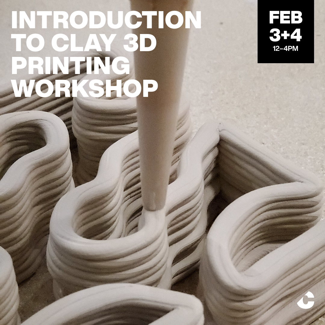 Promotion of Contemporary Calgary's workshop showing the clay 3D printing process | INTRODUCTION TO CLAY 3D PRINTING WORKSHOP FEB 3+4, 12-4PM