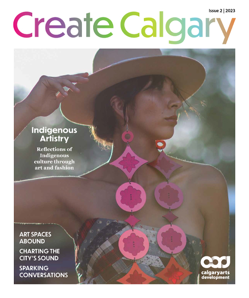 Magazine cover for Create Calgary magazine featuring a woman with decorative jewellery and a hat in front of foliage. It also includes copy for the subjects of that volume of the magazine. 