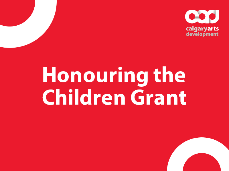Honouring the Children Grant graphic with Calgary Arts Development logo