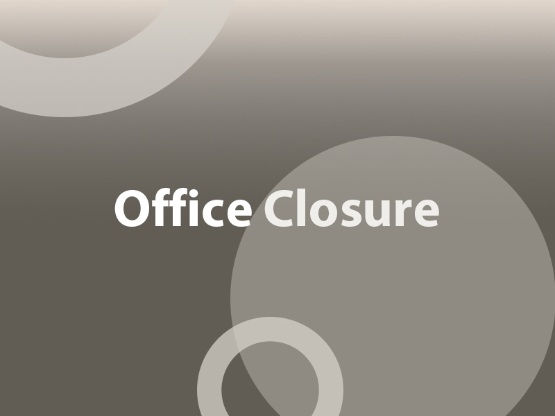 Text says Office Closure on a grey textured background.