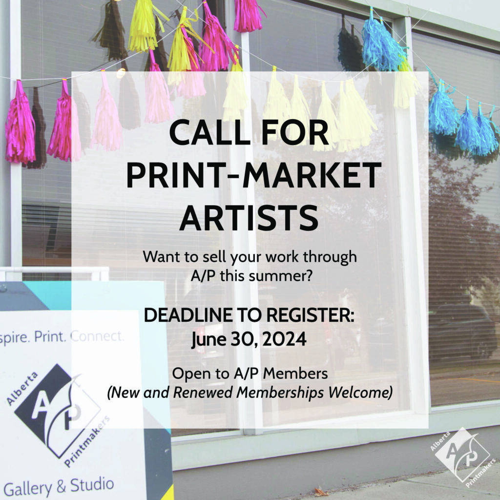 Graphic to promote AB Printmakers call for print-market artists. The deadline to register is June 30, 2024