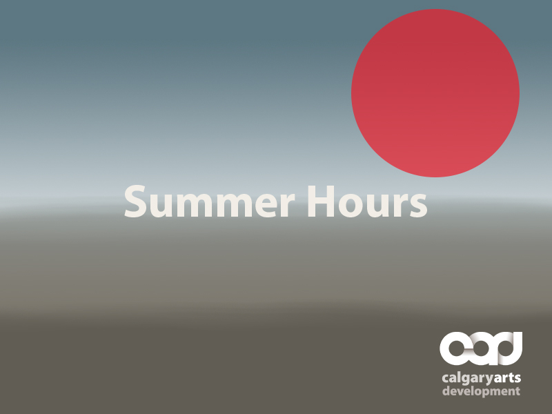 Summer Hours graphic with Calgary Arts Development Logo