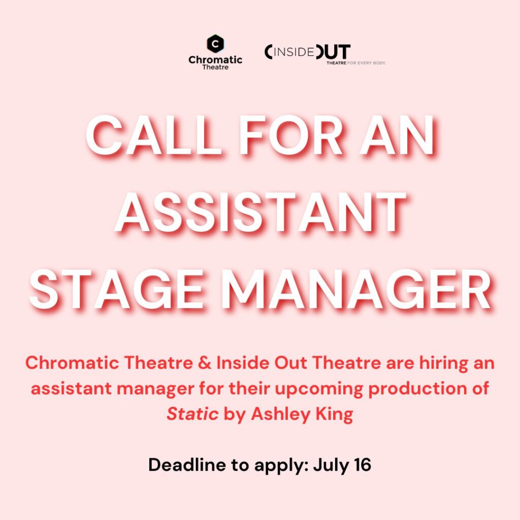 Graphic for the recruitment call for an assistant stage manager by Chromatic Theatre & Inside Out Theatre. Apply by July 16, 2024