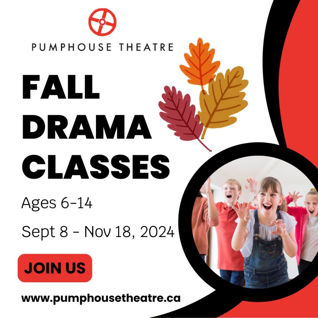 Fall Drama Classes by Pumphouse Theatre, graphic to promote their classes for Ages 6-14