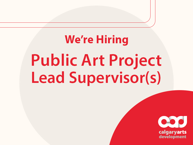 Public Art Project Lead Supervisors Feature graphic with Calgary Arts Development logo