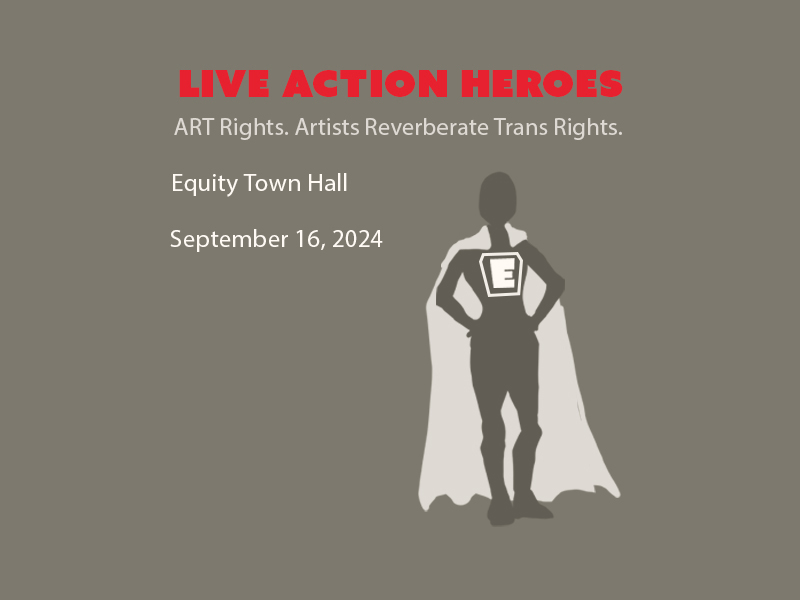 LIVE ACTION HEROES ART Rights. Artists Reverberate Trans Rights. Equity Town Hall graphic