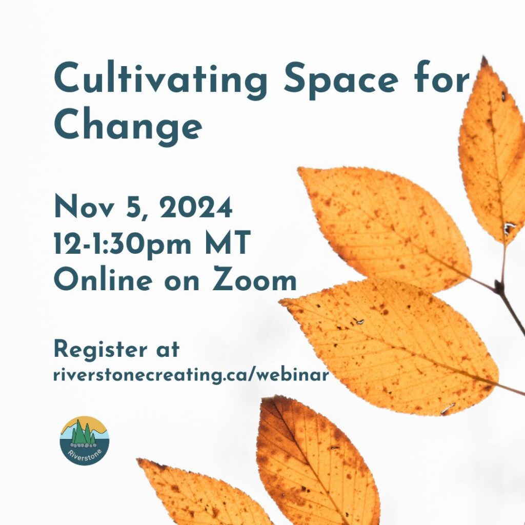 Graphic with fall leaves and copy to promote the Cultivating Space for Change webinar