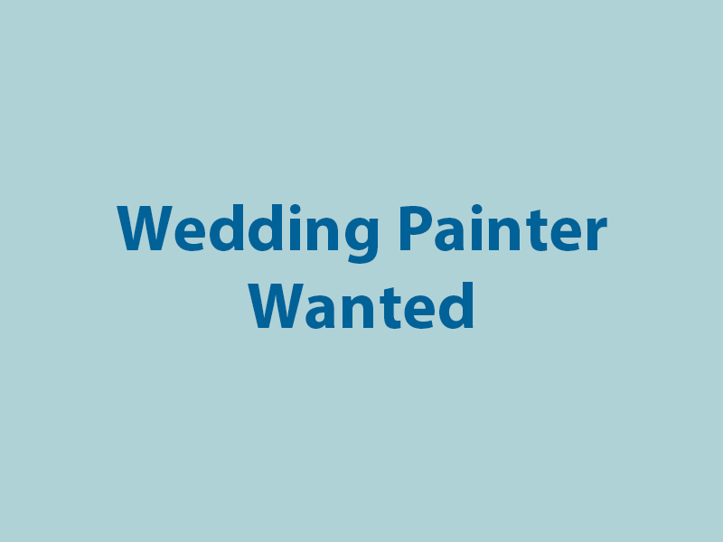 Wedding Painter Wanted graphic