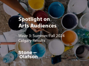 Cover to the Wave 3: Summer/Fall 2024 Calgary Results of Spotlight on Arts Audiences, including the Stone Olafson logo