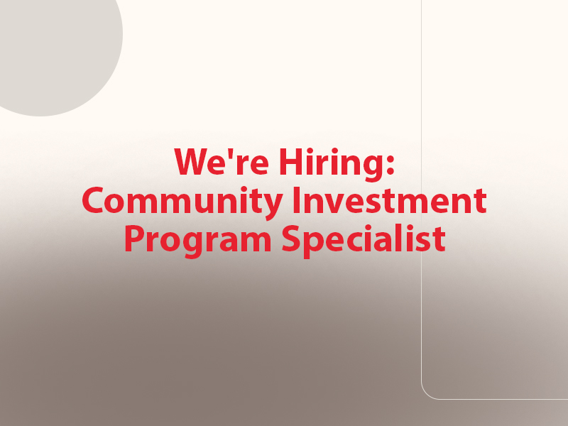 Graphic reading We're Hiring: Community Investment Program Specialist