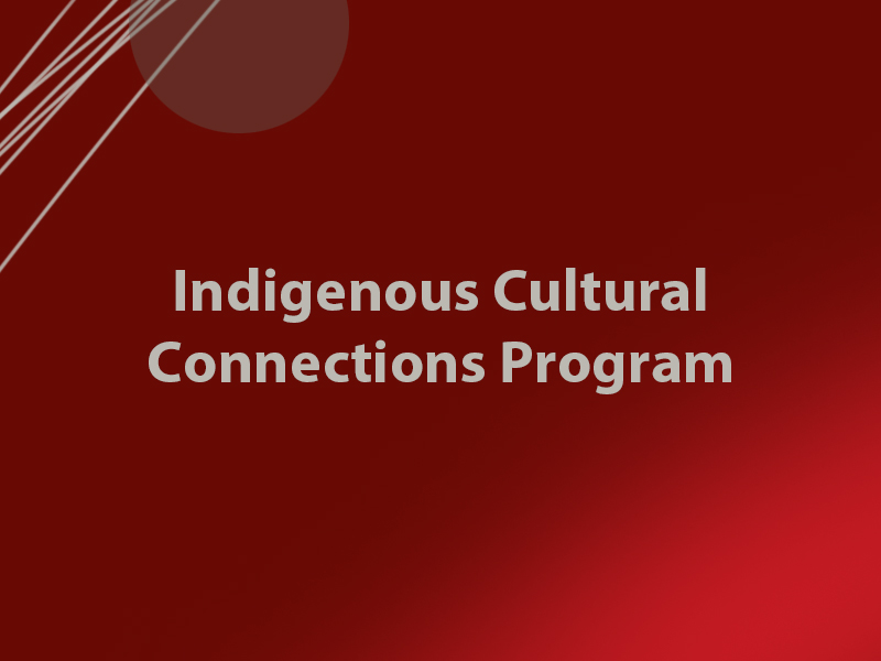 Graphic for Indigenous Cultural Connections Program
