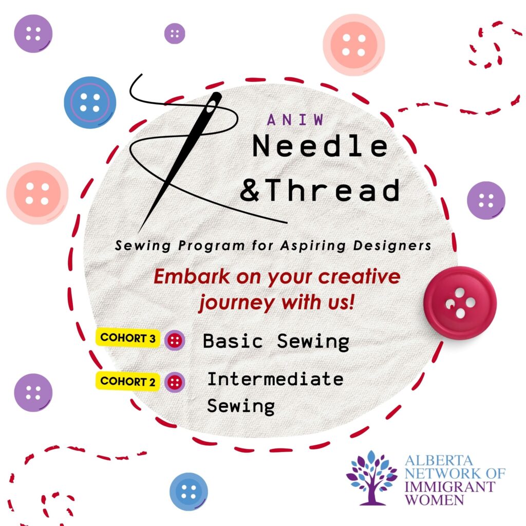 Alberta Network of Immigrant Women, Needle & Thread | Sewing Program for Aspiring Designers | Embark on your creative journey with us! Basic Sewing | Intermediate Sewing