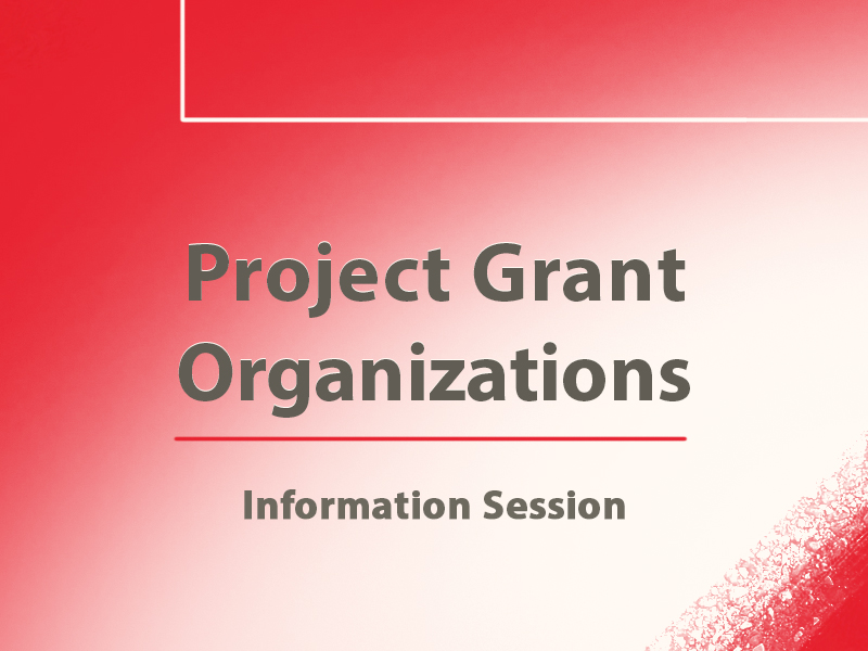 A graphic with text that reads Project Grant Organizations: Information Session.