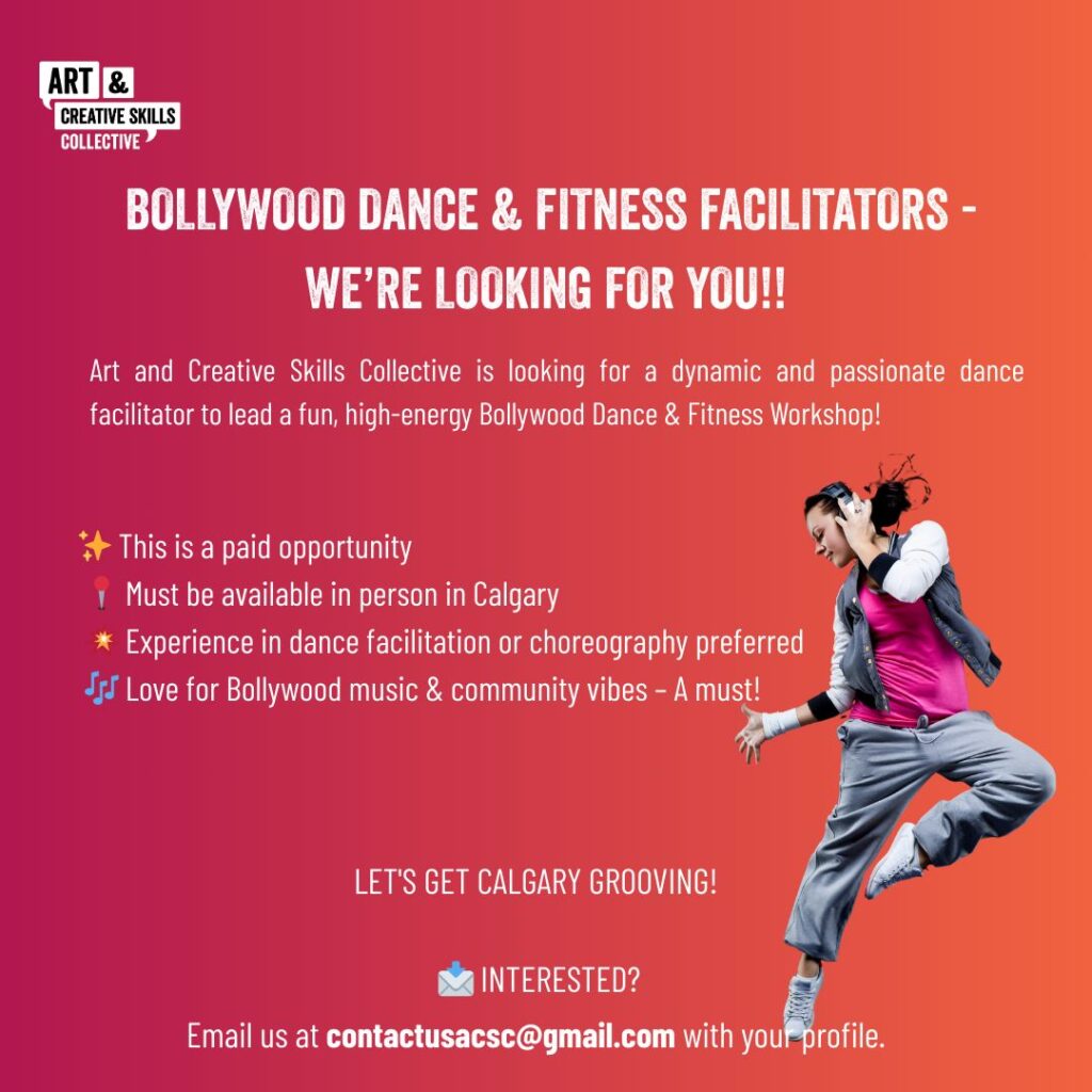 Bollywood dance & fitness facilitators, we're looking for you!
Art and Creative Skills Collective is looking for a dynamic and passionate dance facilitator to lead a fun, high-energy Bollywood Dance & Fitness Workshop.
Let's get Calgary grooving! Interested? Email us at contactusacsc@gmail.com with your profile.
