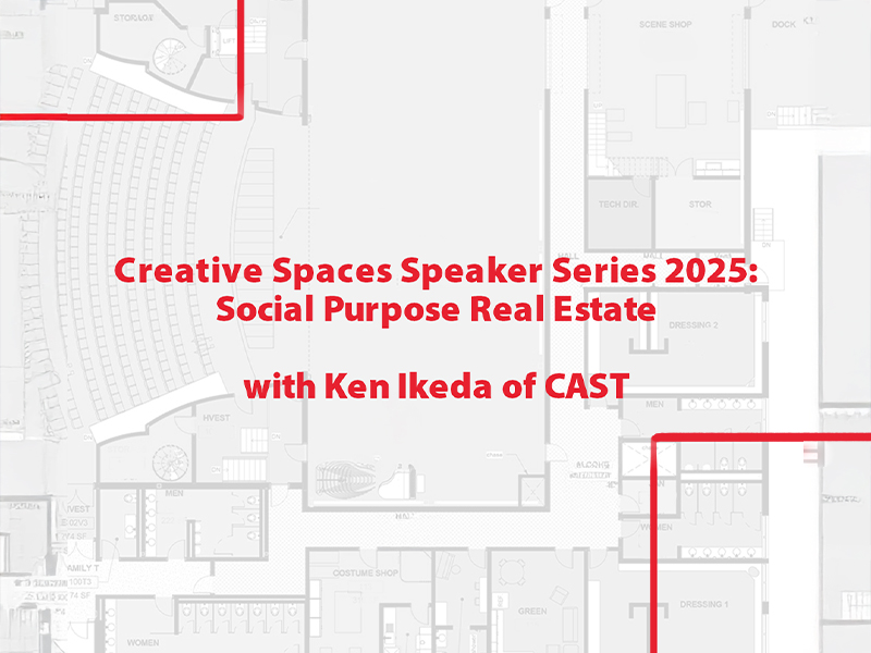 Text reading Creative Spaces Speaker Series 2025: Social Purpose Real Estate with Ken Ikeda of CAST against a background of what looks to be a floorplan