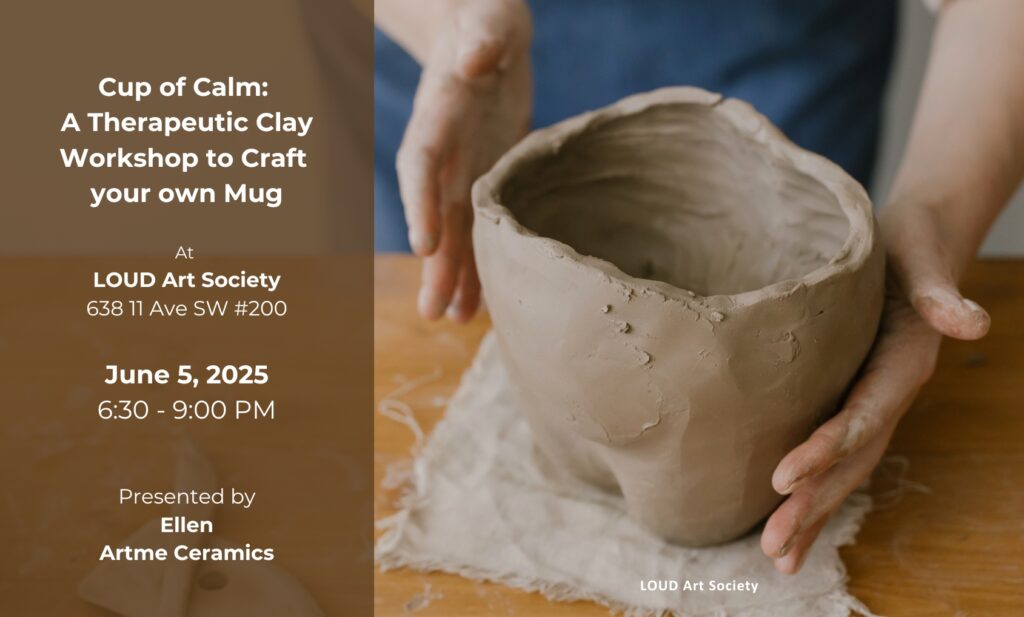 A poster for Loud Art Society's Cup Of Calm clay workshop.