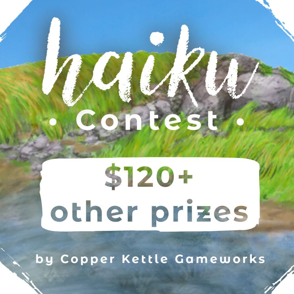 Haiku contest $120 + in other prizes, by Copper Kettle Gameworks