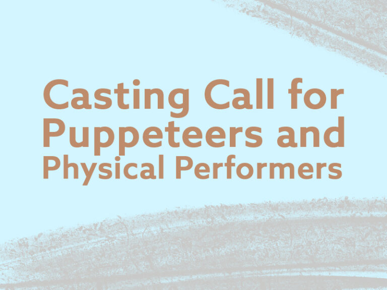 Casting Call for Puppeteers and Physical Performers