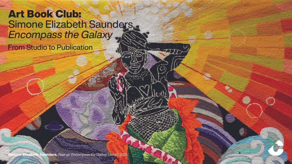 Graphic for the Art Book Club: "Simone Elizabeth Saunders Encompass the Galaxy" from studio to publication