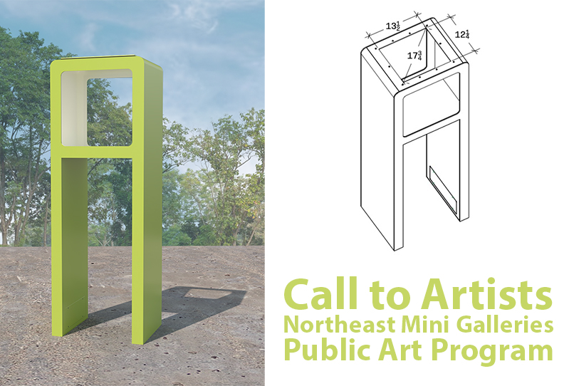 Text reads Call to Artists: Northeast Mini Galleries Public Art Program. Image shows a rendering of the new mini gallery design and the dimensions.