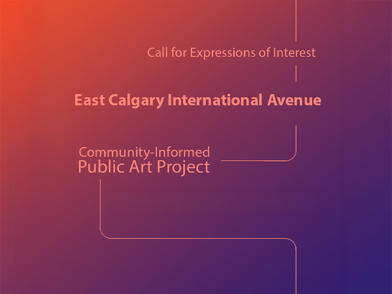 Call for Expressions of Interest | East Calgary International Avenue | Community-Informed Public Art Project