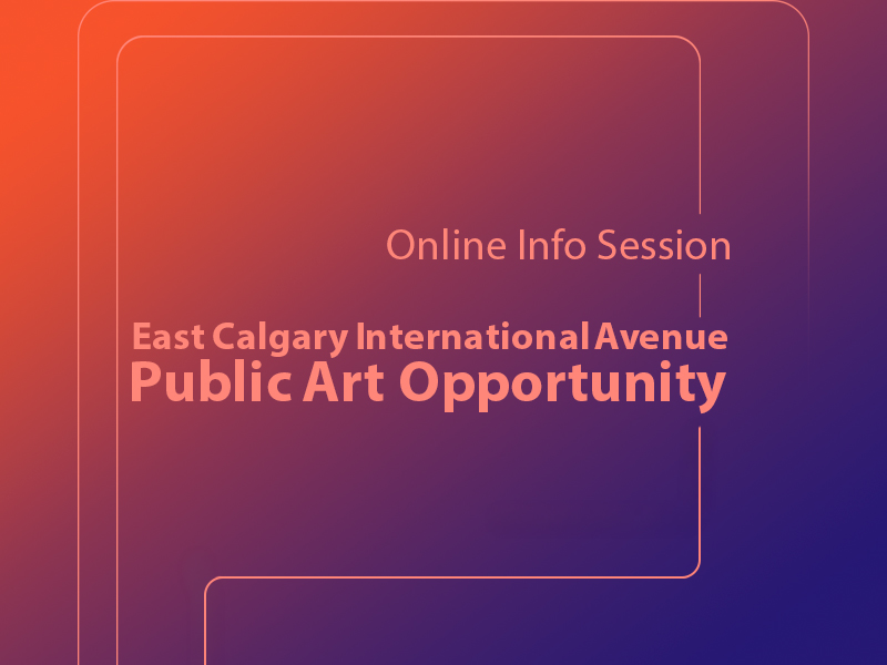 Text reads: Online Info Session | East Calgary International Avenue Public Art Opportunity