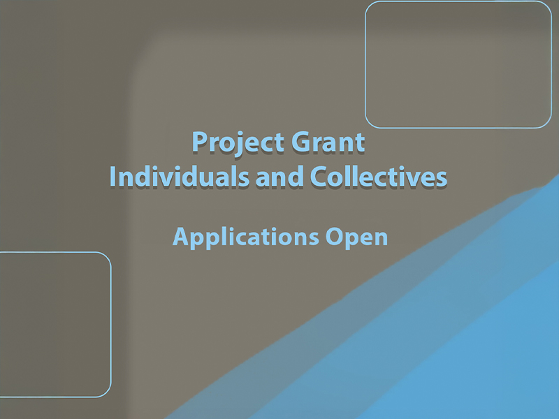 Project Grant Individuals and Collectives, Applications Open